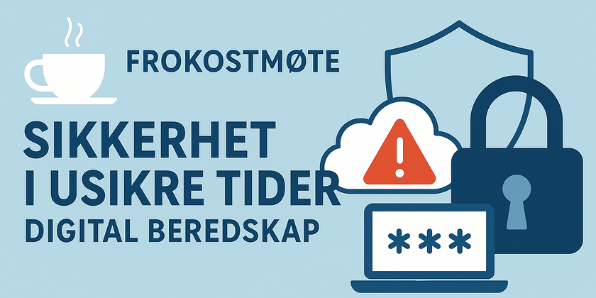 Frokostmøte: Sikkerhet i usikre tider – digital beredskap